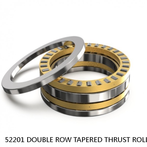 52201 DOUBLE ROW TAPERED THRUST ROLLER BEARINGS