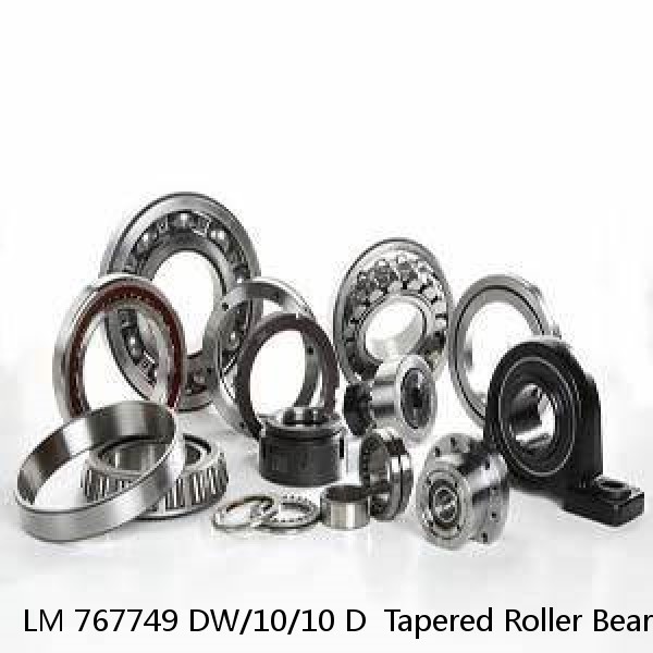 LM 767749 DW/10/10 D  Tapered Roller Bearings